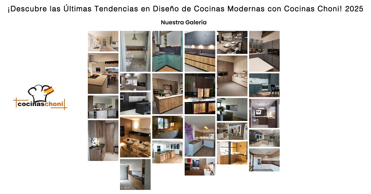 Descubre las Últimas Tendencias en Diseño de Cocinas Modernas con Cocinas Choni 2025