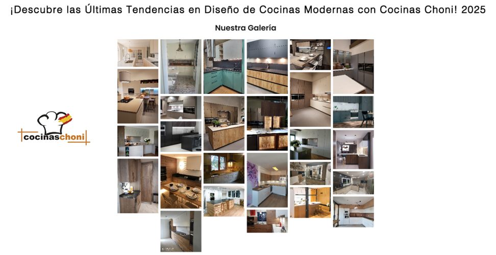 Descubre las Últimas Tendencias en Diseño de Cocinas Modernas con Cocinas Choni 2025